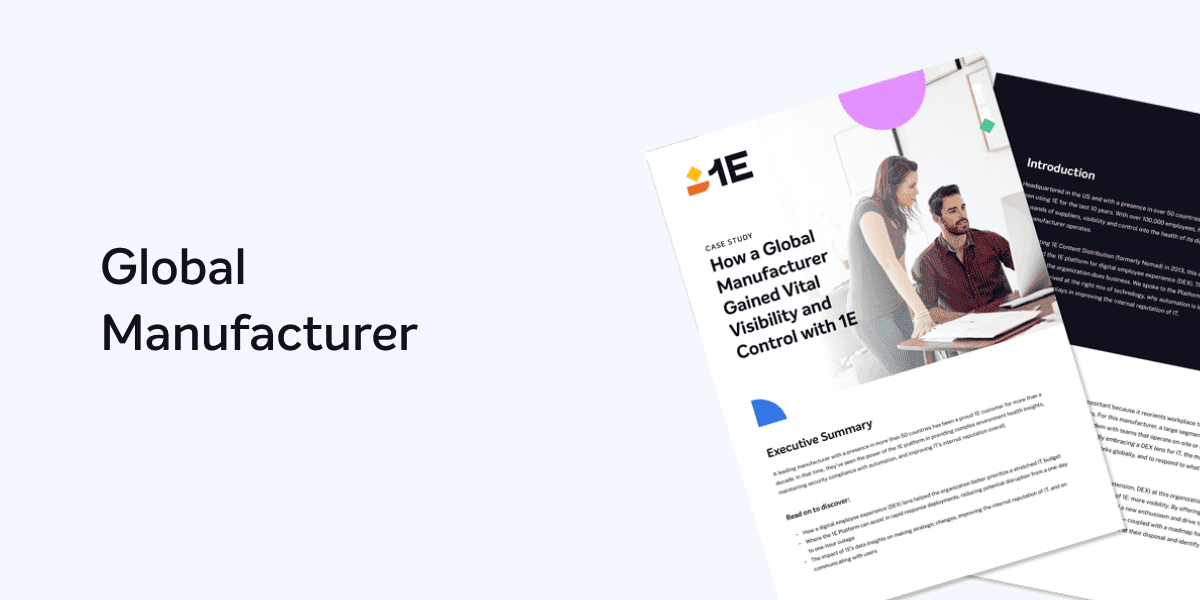 How a Global Manufacturer Gained Vital Visibility and Control with 1E